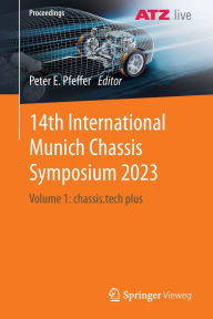 Title: 14th International Munich Chassis Symposium 2023: Volume 1: chassis.tech plus, Author: Peter E. Pfeffer