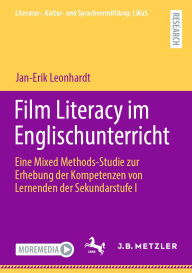 Title: Film Literacy im Englischunterricht: Eine Mixed Methods-Studie zur Erhebung der Kompetenzen von Lernenden der Sekundarstufe I, Author: Jan-Erik Leonhardt