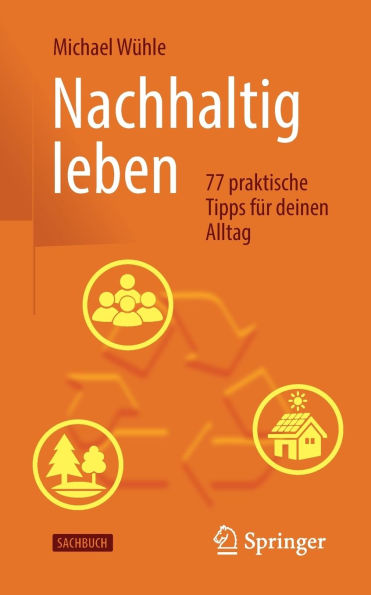 Nachhaltig leben: 77 praktische Tipps für deinen Alltag