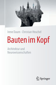 Free ebook downloads for kobo Bauten im Kopf: Architektur und Neurowissenschaften 9783662706534 CHM FB2
