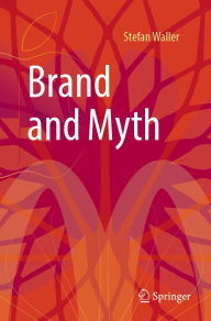Title: Brand and Myth, Author: Stefan Waller