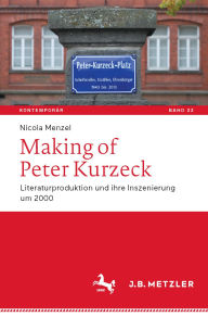 Book downloads pdf Making of Peter Kurzeck: Literaturproduktion und ihre Inszenierung um 2000 English version