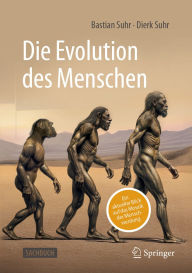 Title: Die Evolution des Menschen: Ein aktueller Blick auf das Mosaik der Menschwerdung, Author: Bastian Suhr