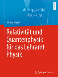 Title: Relativität und Quantenphysik für das Lehramt Physik, Author: Michael Himpel