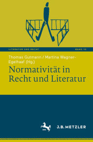 Title: Normativität in Recht und Literatur, Author: Thomas Gutmann