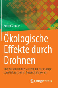 Title: Ökologische Effekte durch Drohnen: Analyse von Einflussfaktoren für nachhaltige Logistiklösungen im Gesundheitswesen, Author: Holger Schulze