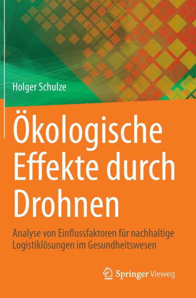 Ökologische Effekte durch Drohnen: Analyse von Einflussfaktoren für nachhaltige Logistiklösungen im Gesundheitswesen