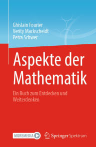 Title: Aspekte der Mathematik: Ein Buch zum Entdecken und Weiterdenken, Author: Ghislain Fourier