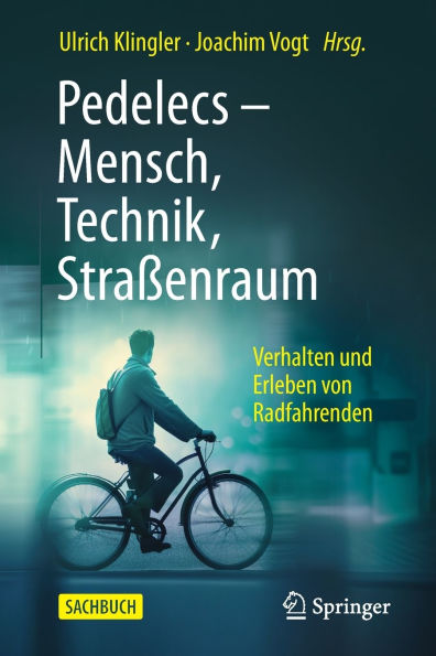 Pedelecs - Mensch, Technik, Straßenraum: Verhalten und Erleben von Radfahrenden