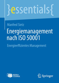 Title: Energiemanagement nach ISO 50001: Energieeffizientes Management, Author: Manfred Sietz