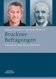 Title: Bruckner-Befragungen: Gespräche über die elf Sinfonien, Author: Markus Poschner