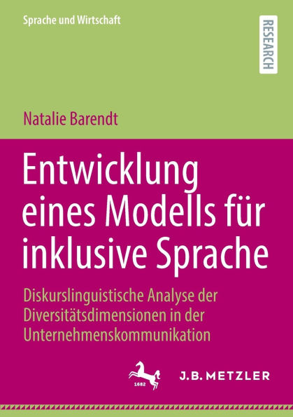 Entwicklung eines Modells für inklusive Sprache: Diskurslinguistische Analyse der Diversitätsdimensionen Unternehmenskommunikation