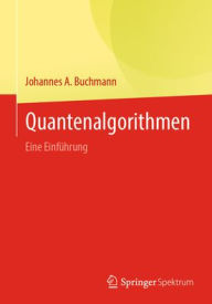 Title: Quantenalgorithmen: Eine Einführung, Author: Johannes A. Buchmann