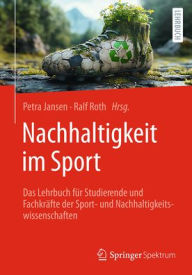 Title: Nachhaltigkeit im Sport: Das Lehrbuch für Studierende und Fachkräfte der Sport- und Nachhaltigkeitswissenschaften, Author: Petra Jansen