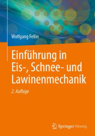Title: Einführung in Eis-, Schnee- und Lawinenmechanik, Author: Wolfgang Fellin