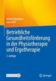 Title: Betriebliche Gesundheitsförderung in der Physiotherapie und Ergotherapie, Author: Melvin Mohokum