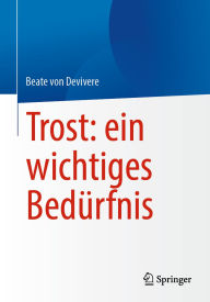Title: Trost: ein wichtiges Bedürfnis, Author: Beate von Devivere
