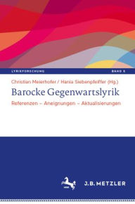 Title: Barocke Gegenwartslyrik: Referenzen - Aneignungen - Aktualisierungen, Author: Christian Meierhofer