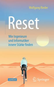 Title: Reset: Wie Ingenieure und Informatiker innere Stärke finden, Author: Wolfgang Rieder