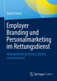Android ebook download pdf Employer Branding und Personalmarketing im Rettungsdienst: Mitarbeitende gewinnen, binden und motivieren 9783662713174 (English Edition) RTF by Daniel Heine