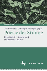 Title: Poesie der Ströme: Flussläufe in Literatur und Geowissenschaften, Author: Jan Röhnert