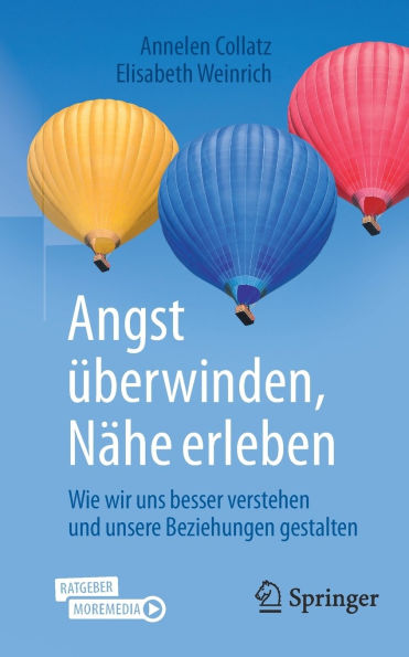 Angst überwinden, Nähe erleben: Wie wir uns besser verstehen und unsere Beziehungen gestalten