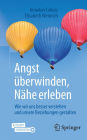 Angst überwinden, Nähe erleben: Wie wir uns besser verstehen und unsere Beziehungen gestalten