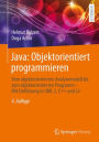 Java: Objektorientiert programmieren: Vom objektorientierten Analysemodell bis zum objektorientierten Programm - Mit Einführung in UML 2, C++ und C#