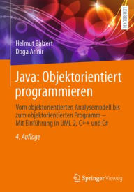 Title: Java: Objektorientiert programmieren: Vom objektorientierten Analysemodell bis zum objektorientierten Programm - Mit Einführung in UML 2, C++ und C#, Author: Doga Arinir