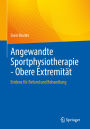 Angewandte Sportphysiotherapie - Obere Extremität: Evidenz für Befund und Behandlung