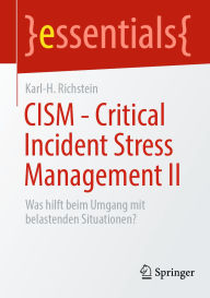 Title: CISM - Critical Incident Stress Management II: Was hilft beim Umgang mit belastenden Situationen?, Author: Karl-H. Richstein