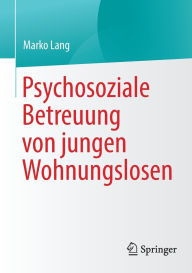 Title: Psychosoziale Betreuung von jungen Wohnungslosen, Author: Marko Lang