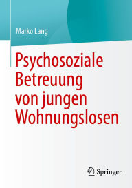 Title: Psychosoziale Betreuung von jungen Wohnungslosen, Author: Marko Lang