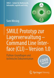 Title: SMILE Prototyp zur Lagerverwaltung - Command Line Interface (CLI) - Version 1.0: Python-Grundlagen und technische Dokumentation, Author: Sven Wirsing