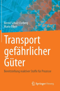 Title: Transport gefährlicher Güter: Bereitstellung reaktiver Stoffe für Prozesse, Author: Bernd Schulz-Forberg