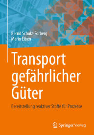 Title: Transport gefährlicher Güter: Bereitstellung reaktiver Stoffe für Prozesse, Author: Bernd Schulz-Forberg