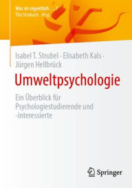 Title: Umweltpsychologie: Ein Überblick für Psychologiestudierende und -interessierte, Author: Isabel T. Strubel
