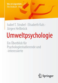 Title: Umweltpsychologie: Ein Überblick für Psychologiestudierende und -interessierte, Author: Isabel T. Strubel