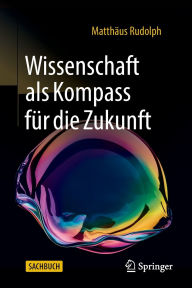 Title: Wissenschaft als Kompass für die Zukunft, Author: Matthäus Rudolph