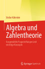 Algebra und Zahlentheorie: Ausgewählte Fragestellungen und wichtige Konzepte