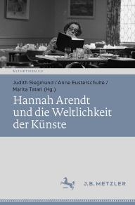 Title: Hannah Arendt und die Weltlichkeit der Künste, Author: Judith Siegmund