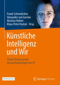 Title: Künstliche Intelligenz und Wir: Stand, Nutzung und Herausforderungen der KI, Author: Frank Schmiedchen