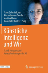 Title: Künstliche Intelligenz und Wir: Stand, Nutzung und Herausforderungen der KI, Author: Frank Schmiedchen