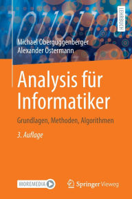 Title: Analysis für Informatiker: Grundlagen, Methoden, Algorithmen, Author: Michael Oberguggenberger