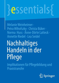 Download ebooks pdb format Nachhaltiges Handeln in der Pflege: Implikationen für Pflegebildung und Praxistransfer PDB FB2