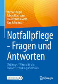Title: Notfallpflege - Fragen und Antworten: (Prüfungs-)Wissen für die Fachweiterbildung und Praxis, Author: Michael Kegel