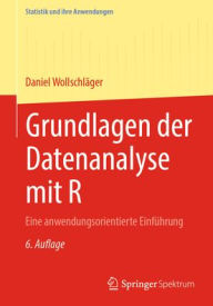Title: Grundlagen der Datenanalyse mit R: Eine anwendungsorientierte Einführung, Author: Daniel Wollschläger