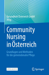 Title: Community Nursing in Österreich: Grundlagen und Methoden für die gemeindenahe Pflege, Author: Gesundheit Österreich GmbH