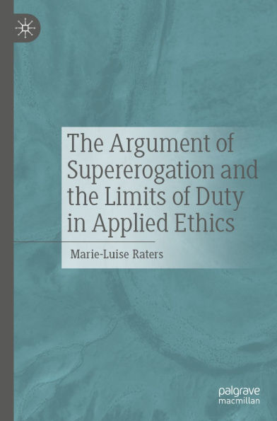 The Argument of Supererogation and the Limits of Duty in Applied Ethics