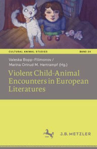 Title: Violent Child-Animal Encounters in European Literatures, Author: Valeska Bopp-Filimonov